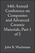 E-Book (pdf) 14th Annual Conference on Composites and Advanced Ceramic Materials, Part 1 of 2 von John B. Wachtman
