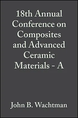 E-Book (pdf) 18th Annual Conference on Composites and Advanced Ceramic Materials - A von John B. Wachtman