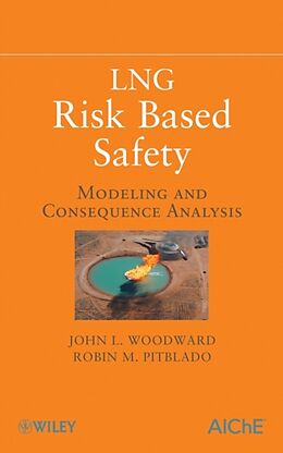 Fester Einband LNG Risk Based Safety von John L. Woodward, Robin Pitbaldo