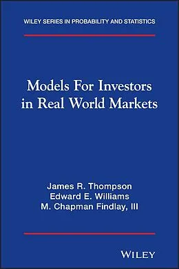 E-Book (pdf) Models for Investors in Real World Markets von James R. Thompson, Edward E. Williams, M. Chapman Findlay