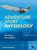 E-Book (pdf) Adventure Sport Physiology von Nick Draper, Christopher Hodgson