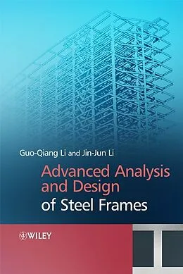 E-Book (pdf) Advanced Analysis and Design of Steel Frames von Gou-Qiang Li, Jin-Jin Li