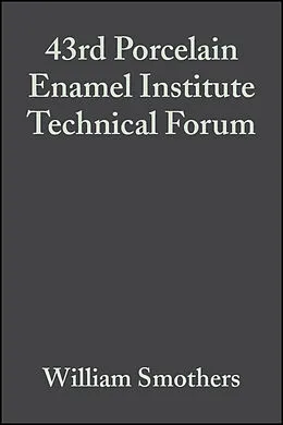E-Book (pdf) 43rd Porcelain Enamel Institute Technical Forum von William Smothers