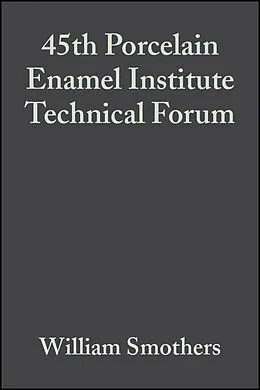 E-Book (pdf) 45th Porcelain Enamel Institute Technical Forum von William Smothers