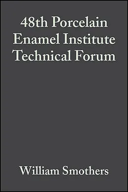 E-Book (pdf) 48th Porcelain Enamel Institute Technical Forum von William Smothers