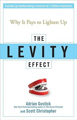 E-Book (pdf) The Levity Effect von Adrian Gostick, Scott Christopher
