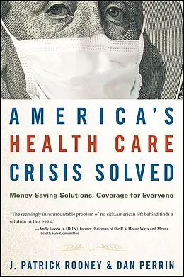 E-Book (pdf) America's Health Care Crisis Solved von J. Patrick Rooney, Dan Perrin