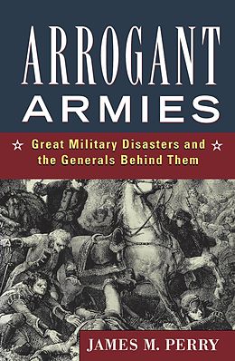 eBook (epub) Arrogant Armies de James M. Perry