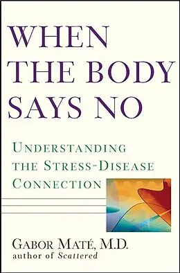 E-Book (epub) When the Body Says No von Gabor Maté; M. D.