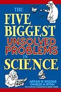 E-Book (epub) The Five Biggest Unsolved Problems in Science von Arthur W. Wiggins, Charles M. Wynn