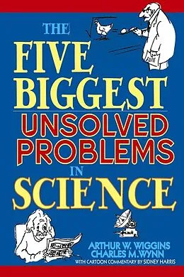 E-Book (epub) The Five Biggest Unsolved Problems in Science von Arthur W. Wiggins, Charles M. Wynn