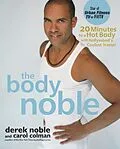 E-Book (epub) The Body Noble von Derek Noble, Carol Colman