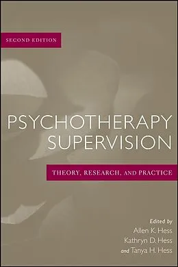 E-Book (pdf) Psychotherapy Supervision von Allen K. Hess, Kathryn D. Hess, Tanya H. Hess