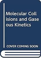 Livre Relié Molecular Collisions and Gaseous Kinetics de D Micha