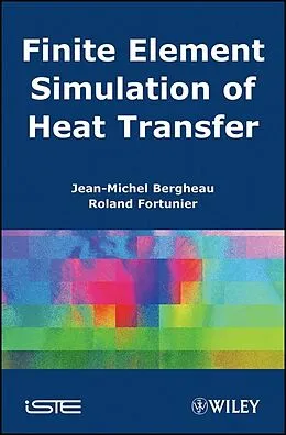 E-Book (pdf) Finite Element Simulation of Heat Transfer von Jean-Michel Bergheau, Roland Fortunier