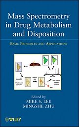 Livre Relié Mass Spectrometry in Drug Metabolism and Disposition de Mike S Lee, Mingshe Zhu