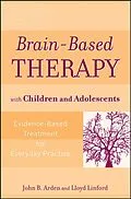 E-Book (pdf) Brain-Based Therapy with Children and Adolescents von John B. Arden, Lloyd Linford