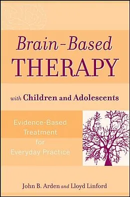 E-Book (pdf) Brain-Based Therapy with Children and Adolescents von John B. Arden, Lloyd Linford