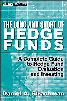 E-Book (pdf) The Long and Short Of Hedge Funds von Daniel A. Strachman