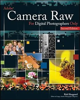 E-Book (pdf) Adobe Camera Raw for Digital Photographers Only von Rob Sheppard