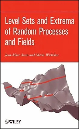 E-Book (pdf) Level Sets and Extrema of Random Processes and Fields von Jean-Marc Azais, Mario Wschebor