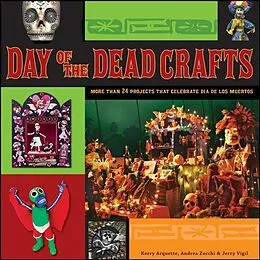 E-Book (epub) Day of the Dead Crafts von Kerry Arquette, Andrea Zocchi, Jerry Vigil
