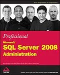 E-Book (epub) Professional Microsoft SQL Server 2008 Administration von Brian Knight, Ketan Patel, Wayne Snyder