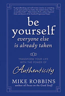 E-Book (pdf) Be Yourself, Everyone Else is Already Taken von Mike Robbins