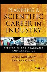 Kartonierter Einband Planning a Scientific Career in Industry von Mohanty Sanat, Ghosh Ranjana