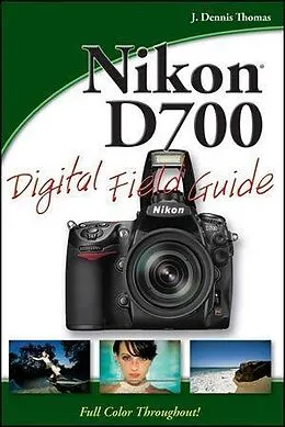 E-Book (pdf) Nikon D700 Digital Field Guide von J. Dennis Thomas