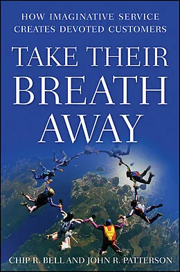 E-Book (pdf) Take Their Breath Away von Chip R. Bell, John R. Patterson