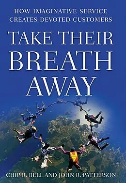E-Book (epub) Take Their Breath Away von Chip R. Bell, John R. Patterson