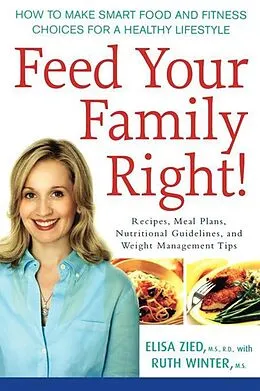 E-Book (epub) Feed Your Family Right! von Elisa Zied, Ruth Winter