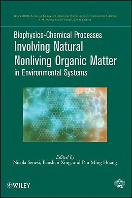 E-Book (pdf) Biophysico-Chemical Processes Involving Natural Nonliving Organic Matter in Environmental Systems von Nicola Senesi, Baoshan Xing, Pan Ming Huang