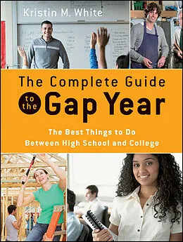 E-Book (epub) Complete Guide to the Gap Year von Kristin M. White