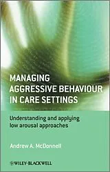 Kartonierter Einband Managing Aggressive Behaviour in Care Settings von Andrew A. McDonnell