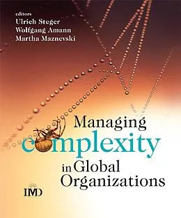 E-Book (pdf) Managing Complexity in Global Organizations von Ulrich Steger, Wolfgang Amann, Martha L. Maznevski