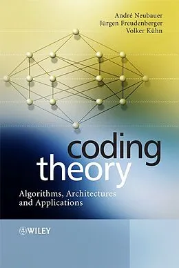 E-Book (pdf) Coding Theory von Andre Neubauer, Jurgen Freudenberger, Volker Kuhn