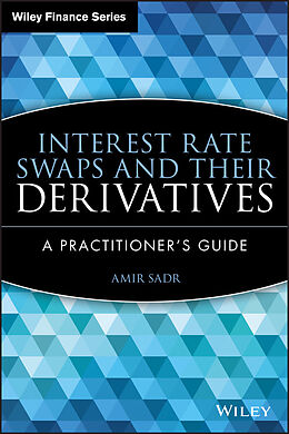 E-Book (pdf) Interest Rate Swaps and Their Derivatives von Amir Sadr