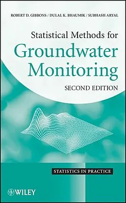 E-Book (pdf) Statistical Methods for Groundwater Monitoring von Robert D. Gibbons, Dulal Bhaumik, Subhash Aryal
