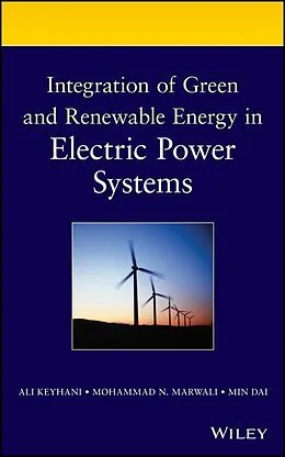 E-Book (pdf) Integration of Green and Renewable Energy in Electric Power Systems von Ali Keyhani, Mohammad N. Marwali, Min Dai
