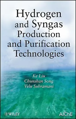 E-Book (pdf) Hydrogen and Syngas Production and Purification Technologies von Ke Liu, Chunshan Song, Velu Subramani