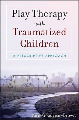 eBook (pdf) Play Therapy with Traumatized Children de Paris Goodyear-Brown