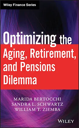 E-Book (pdf) Optimizing the Aging, Retirement, and Pensions Dilemma von Marida Bertocchi, Sandra L. Schwartz, William T. Ziemba