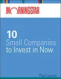 E-Book (pdf) Morningstar's 10 Small Companies to Invest in Now von Paul Larson