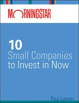 E-Book (pdf) Morningstar's 10 Small Companies to Invest in Now von Paul Larson