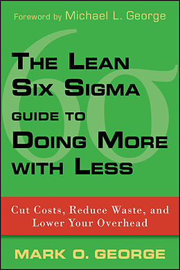 eBook (pdf) The Lean Six Sigma Guide to Doing More With Less de Mark O. George