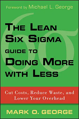 E-Book (epub) Lean Six Sigma Guide to Doing More With Less von Mark O. George