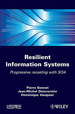 E-Book (pdf) Resilient Information Systems von Pierre Bonnet, Jean-Michel Detavernier, Dominique Vauquier