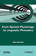 E-Book (pdf) From Speech Physiology to Linguistic Phonetics von Alain Marchal
